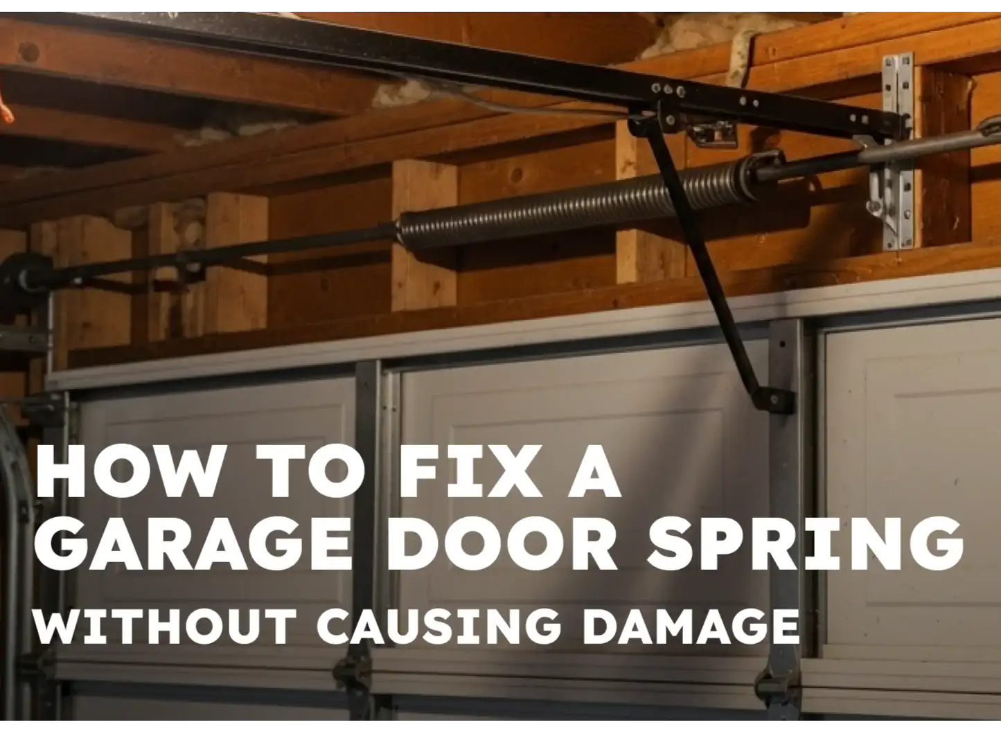 How to Fix a Garage Door Spring Without Causing DamageHow to Fix a Garage Door Spring Without Causing Damage