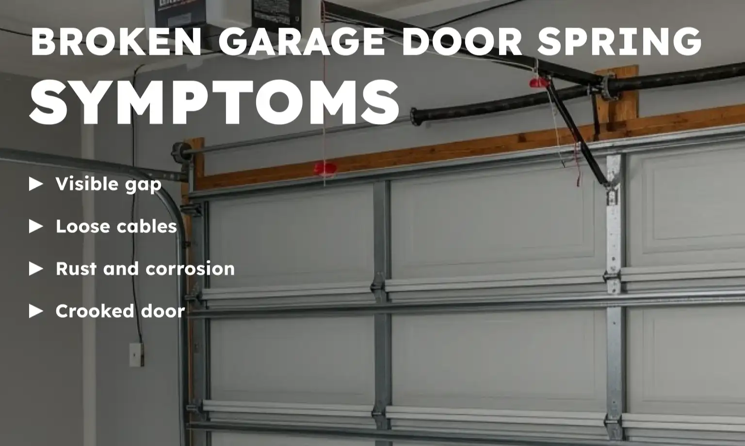 Broken Garage Door Spring Symptoms: Visual Clues First