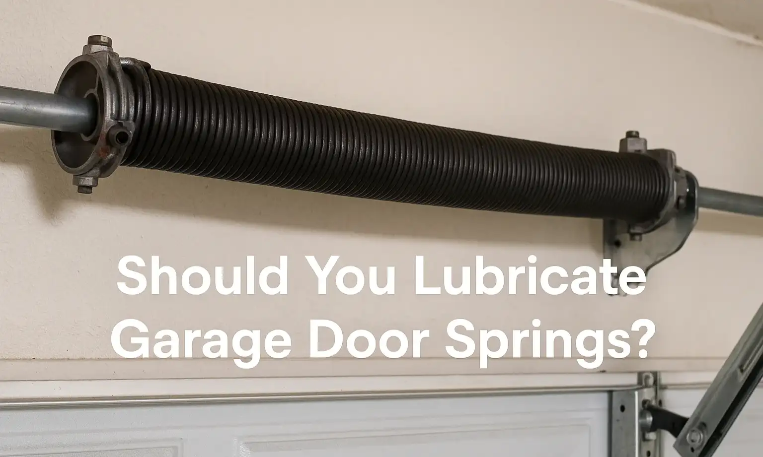 Should You Lubricate Garage Door Springs
