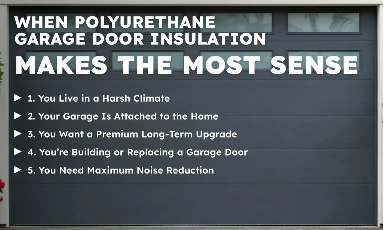 When Polyurethane Garage Door Insulation Makes the Most Sense 